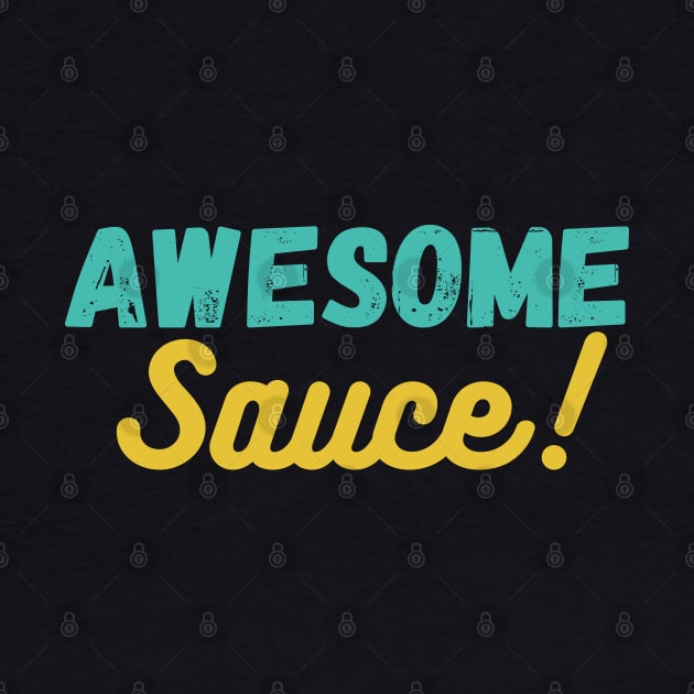 Awesome sauce! by Random Prints